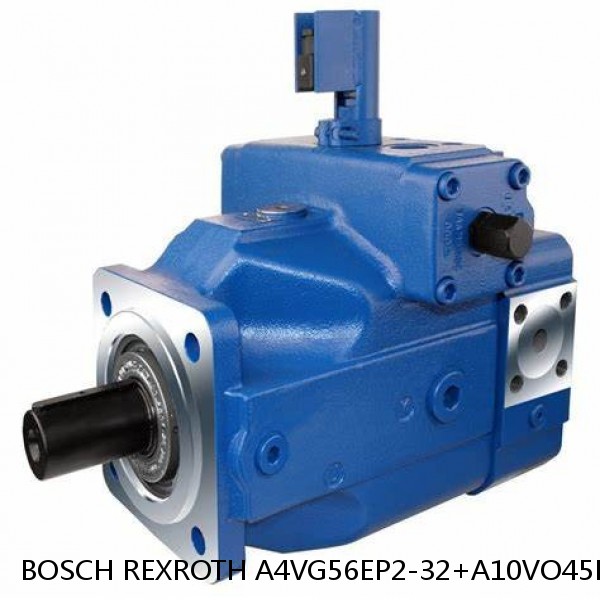 A4VG56EP2-32+A10VO45DFR-52 BOSCH REXROTH A4VG VARIABLE DISPLACEMENT PUMPS